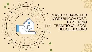 Classic Charm and Modern Comfort Exploring Traditional Pool House Designs