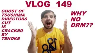 VLOG 149 | GHOST OF TSUSHIMA DIRECTORS CUT IS CRACKED BY RUNE, AGAIN NO DRM ?