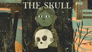 💀 The Skull 😮 Creepy Spooky Folktale Read Aloud Chapter Book for Kids