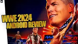 WWE 2K24 Android Review: Is it a WrestleMania SmackDown on Mobile? (AVAILABLE NOW)