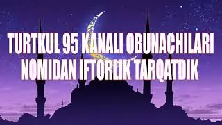 ОБУНАЧИЛАРИМИЗ НОМИДАН ИФТОРЛИК ТАРКАТДИК