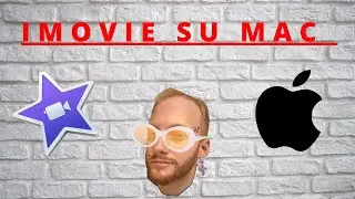 CREARE VIDEO E FOTO CON IMOVIE SU MAC (EDITARE VIDEO)