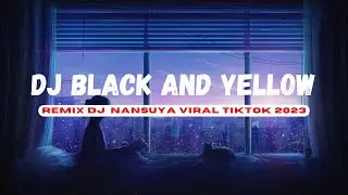 DJ BLACK AND YELLOW REMIX DJ NANSUYA sound viral tiktok Bass mengkane