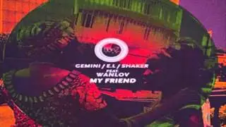 Gemini, E.L. & Lil Shaker - My Friend (feat. Wanlov The Kubolor)