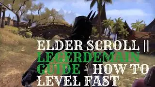 ELder scroll || Legerdemain Guide - How to Level Fast