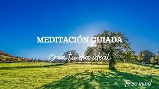 Meditación guiada - Crea tu día ideal - FREE MIND