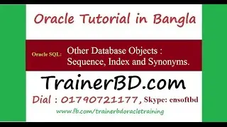 13-Oracle Tutorial in SQL (Bangla)- Other database objects like synonyms,sequence, Index