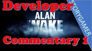 Alan Wake Developer Commentary Part 1