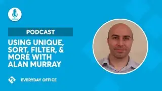 Understanding SORT, FILTER, UNIQUE, and Dynamic Array Functions with Alan Murray
