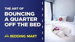 The Art of Bouncing a Quarter Off the Bed | The Bedding Mart