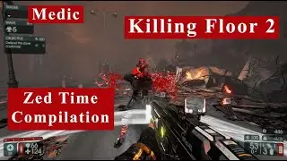 Killing Floor 2 | Endless Medic Solo | Nuked HOE | Zed Time Compilation