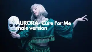 AURORA- Cure For Me male version (Feat. greggsovereasy)