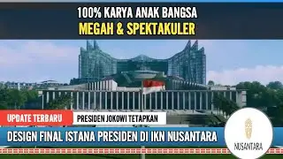 ISTANA NEGARA IKN NUSANTARA MEGAH & SPEKTAKULER