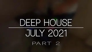 Deep House 2021 July 2021 Part 2 Tech House 2021 Best Of Vocal Deep House 2021 Ibiza Summer Mix 2021