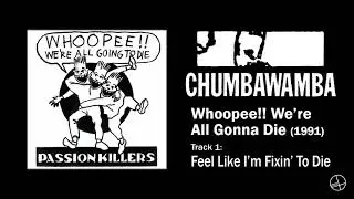 Passion Killers - 1. Feel Like I'm Fixin' To Die (Whoopee!! We're All Gonna Die, 1991) (RESTORED)