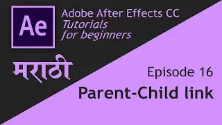 Adobe After Effects | Basic course | Episode 16 |  Parent child link in Marathi