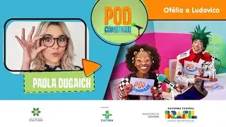 PodCombinar | Ofélia e Ludovico com Paula Dugaich | Quintal da Cultura