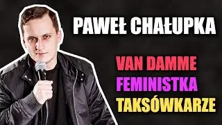Paweł Chałupka - Van Damme, feministka i taksówkarze