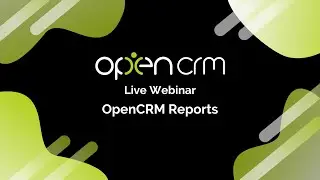 OpenCRM Reports Webinar