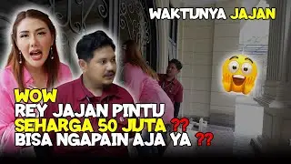 WOW REY JAJAN PINTU SEHARGA 50 JUTA ?? BISA NGAPAIN AJA YA??