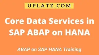 Core Data Services in SAP ABAP on HANA | Develop ABAP Applications on SAP HANA Platform | Uplatz