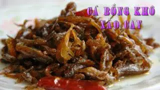 Cách Làm Món Cá Bống Khô Xào Cay Đơn Giản Mà Hao Cơm