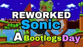 Reworked: Sonic Spec |A Bootlegs Day|