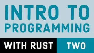 Intro to Programming with Rust 2: Hello, World