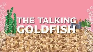 The Talking Goldfish (FOR KIDS)