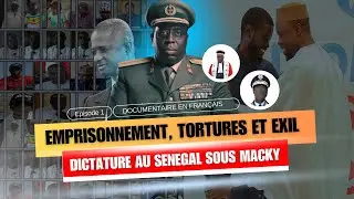 Version Française : Film Documentaire - Les victimes de Macky Sall - Épisode 1 : détenus et exilés