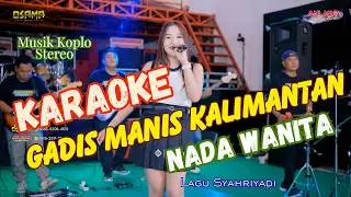 GADIS MANIS KALIMANTAN KARAOKE NADA CEWEK NADA WANITA ,OSAMA KARAOKE ANIJAYA KARAOKE