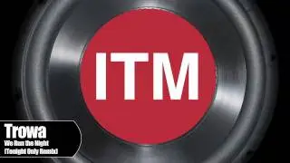 Tonite Only - We Run the Night ( Trowa Dubstep Remix )