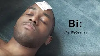 Bi: The Webseries | Season 1 | Episode 3 