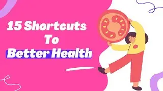 15 Shortcuts To Better Health