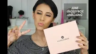 June Glossybox Unboxing! @BeautybyYessy