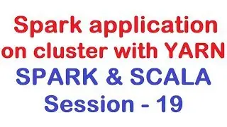 Spark application on cluster with YARN - Apache Spark and Scala Tutorial - Session 19