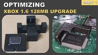 Optimizing Xbox 1.6 128MB Upgrade - Part 1
