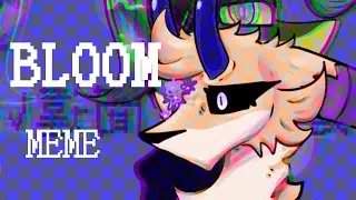 BLOOM \ MEME [vent] (read. desc)