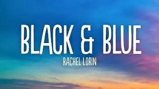 Rachel Lorin - Black & Blue (Lyrics) [7clouds Release]