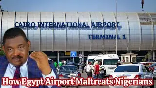 How Egypt Airport Maltreats Nigerians
