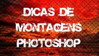 Dicas de montagens de PhotoShop