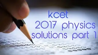 kcet 2017 physics solutions part #kcet #physics # neet