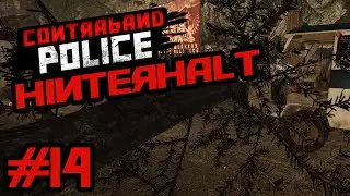 Wir sitzen in der Falle! 🎮 Contraband Police [14] 🎮 Deutsch HD