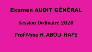 Corrigé Examen Audit général - Mme Habiba ABOU-HAFS - Session ordinaire 2020