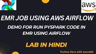 Running EMR jobs with Airflow| Create EMR cluster and Submit a job on EMR  using AWS MWAA (Part3)