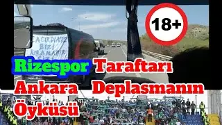 RİZESPOR Taraftarı Ankara Deplasmanın Tirübün Öyküsü
