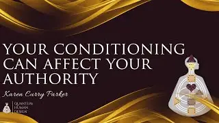 Your Conditioning Can Affect your Authority - Karen Curry Parker