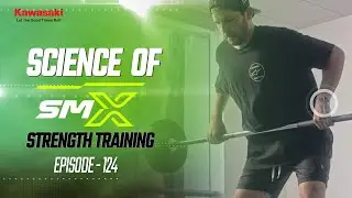 Science of SMX | Ep. 124 (Strength Training) | Engineered by Kawasaki