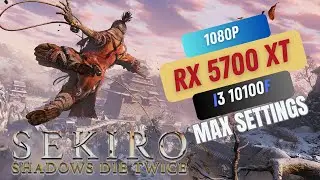 sekiro: shadows die twice | RX 5700 XT + i3 10100F | 1080P Max Settings