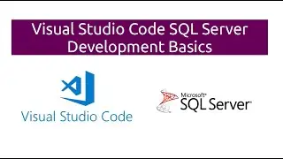 Visual Studio Code SQL Server Development Basics